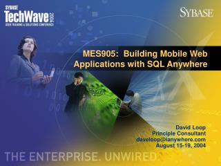 MES905: Building Mobile Web Applications with SQL Anywhere