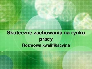 Skuteczne zachowania na rynku pracy