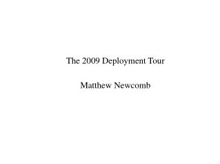 The 2009 Deployment Tour Matthew Newcomb