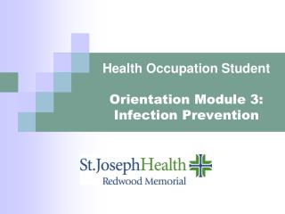 Health Occupation Student Orientation Module 3: Infection Prevention