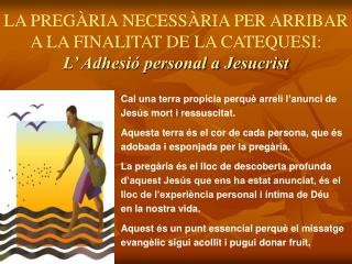 LA PREGÀRIA NECESSÀRIA PER ARRIBAR A LA FINALITAT DE LA CATEQUESI: L’ Adhesió personal a Jesucrist