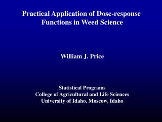 Practical Application of Dose-response Functions in Weed Science William J. Price