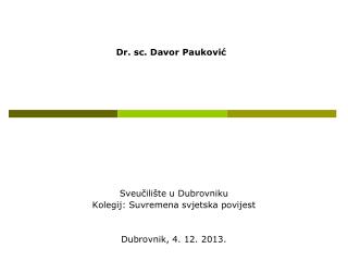 Sveučilište u Dubrovniku Kolegij: Suvremena svjetska povijest Dubrovnik, 4. 12. 2013.