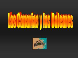 Las Canarias y las Baleares