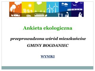 Ankieta ekologiczna przeprowadzona wśród mieszkańców GMINY BOGDANIEC WYNIKI