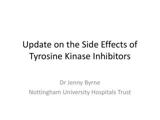 Update on the Side Effects of Tyrosine Kinase Inhibitors