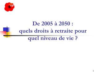 De 2005 à 2050 : quels droits à retraite pour quel niveau de vie ?