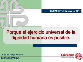 Porque el ejercicio universal de la dignidad humana es posible.