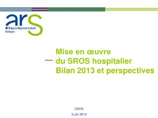 Mise en œuvre du SROS hospitalier Bilan 2013 et perspectives