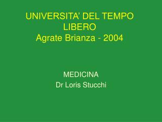 UNIVERSITA’ DEL TEMPO LIBERO Agrate Brianza - 2004