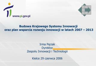 Irma Pęciak Dyrektor Zespołu Innowacji i Technologii Kielce 29 czerwca 2006