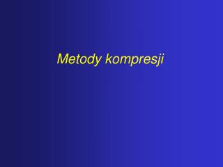 Metody kompresji