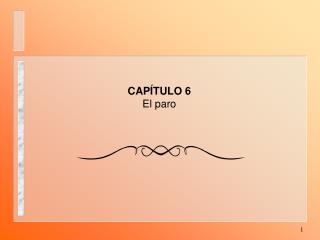 CAPÍTULO 6 El paro