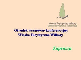 Ośrodek wczasowo- konferencyjny Wioska Turystyczna Wilkasy