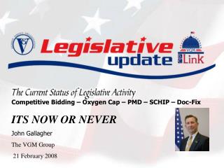Competitive Bidding – Oxygen Cap – PMD – SCHIP – Doc-Fix ITS NOW OR NEVER John Gallagher