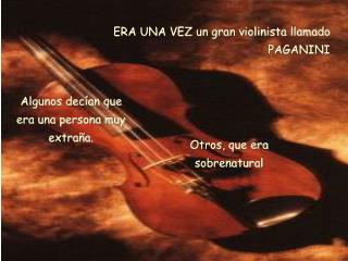 ERA UNA VEZ un gran violinista llamado PAGANINI