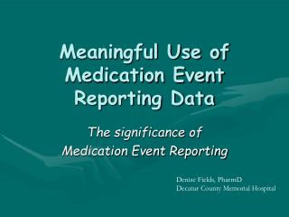 Meaningful Use of Medication Event Reporting Data
