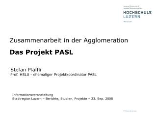 Zusammenarbeit in der Agglomeration Das Projekt PASL