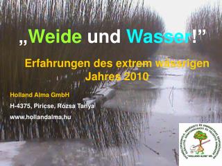 „ Weide und Wasser !”