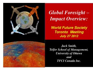 Global Foresight – Impact Overview: World Future Society Toronto Meeting July 27 2012