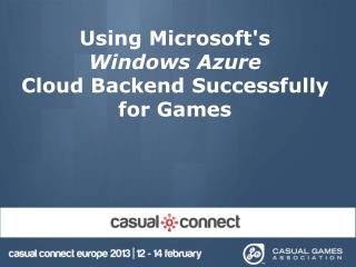 Using Microsoft's Windows Azure Cloud Backend Successfully for Games