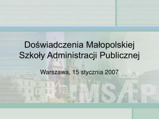 Doświadczenia Małopolskiej Szkoły Administracji Publicznej