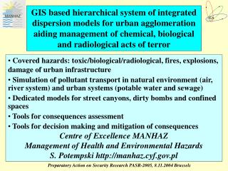 Covered hazards: toxic/biological/radiological, fires, explosions, damage of urban infrastructure