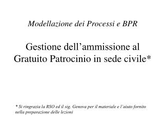 Modellazione dei Processi e BPR Gestione dell’ammissione al Gratuito Patrocinio in sede civile*