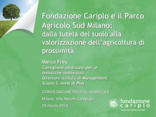 CONVEGNO METROPOLI AGRICOLE Milano, Villa Necchi Campiglio 25 marzo 2013