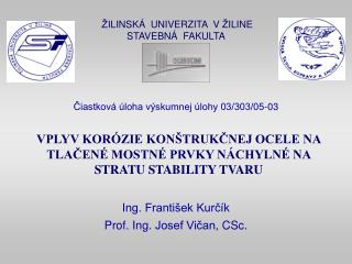 VPLYV KORÓZIE KONŠTRUKČNEJ OCELE NA TLAČENÉ MOSTNÉ PRVKY NÁCHYLNÉ NA STRATU STABILITY TVARU