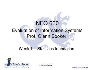 INFO 630 Evaluation of Information Systems Prof. Glenn Booker