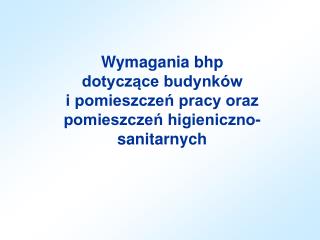 Wymagania bhp dotyczące budynków i pomieszczeń pracy oraz pomieszczeń higieniczno-sanitarnych