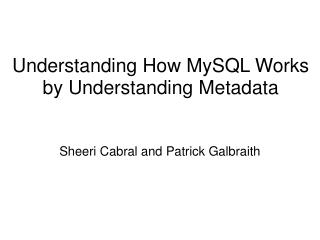 Understanding How MySQL Works by Understanding Metadata