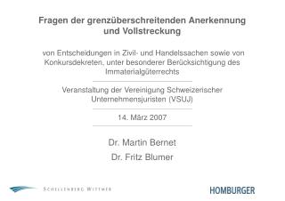 Dr. Martin Bernet Dr. Fritz Blumer