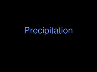 Precipitation