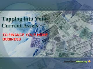 Tapping into Your Current Assets to Finance Your Home Busine