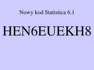 Nowy kod Statistica 6.1