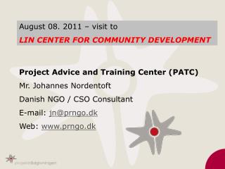 Project Advice and Training Center (PATC) Mr. Johannes Nordentoft Danish NGO / CSO Consultant