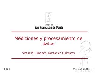 Mediciones y procesamiento de datos Víctor M. Jiménez, Doctor en Químicas