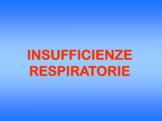 INSUFFICIENZE RESPIRATORIE