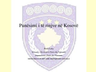 Punësimi i të rinjve në Kosovë Hafiz Leka Kryesues i Divizionit të Punës dhe Punësimit