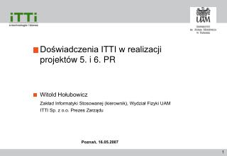 Doświadczenia ITTI w realizacji projektów 5. i 6. PR Witold Hołubowicz