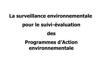 La surveillance environnementale  pour le suivi-évaluation des