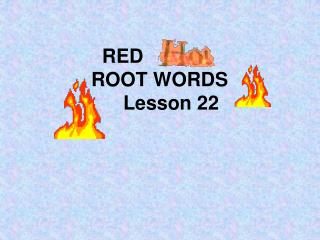 RED 		ROOT WORDS 			Lesson 22