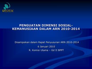 PENGUATAN DIMENSI SOSIAL-KEMANUSIAAN DALAM ARN 2010-2014