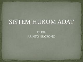 SISTEM HUKUM ADAT OLEH: ARINTO NUGROHO