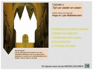 TIJDVAK 4 Tijd van steden en staten Andere namen voor deze tijd: Hoge en Late Middeleeuwen