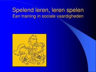 Spelend leren, leren spelen Een training in sociale vaardigheden