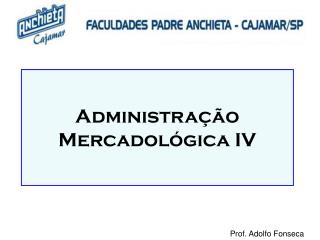 Administração Mercadológica IV