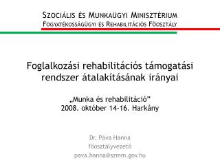 Dr. Páva Hanna főosztályvezető pava.hanna@szmm.hu